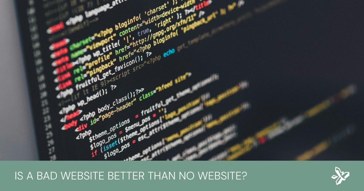 Is a Bad Website Better Than No Website?
